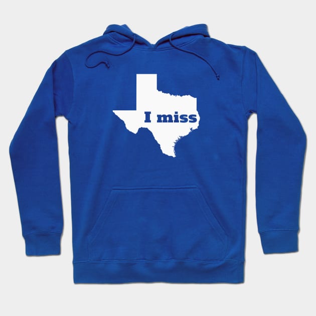 I Miss Texas - My Home State Hoodie by Yesteeyear